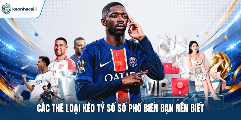 Các thể loại kèo tỷ số số phổ biến bạn nên biết