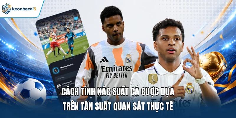 Cách tính xác suất cá cược dựa trên tần suất quan sát thực tế