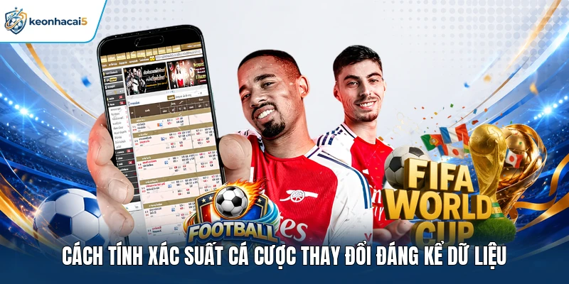 Cách tính xác suất cá cược thay đổi đáng kể dữ liệu