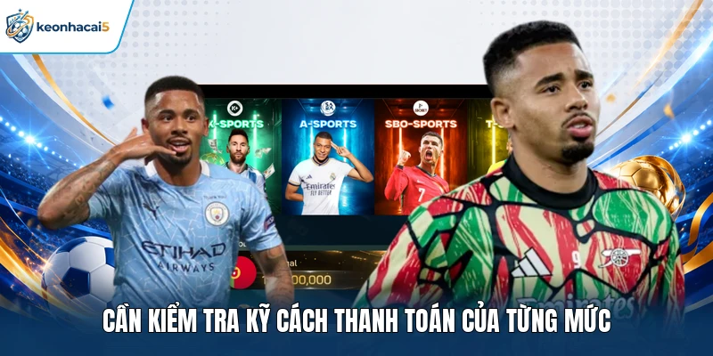 Cần kiểm tra kỹ cách thanh toán của từng mức