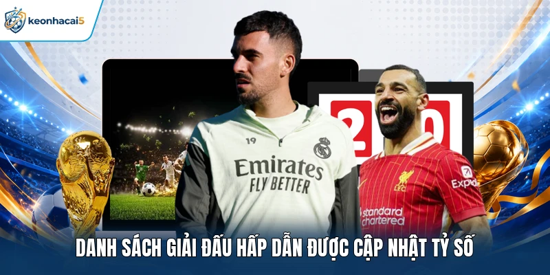 Danh sách giải đấu hấp dẫn được cập nhật tỷ số