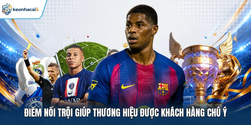 Điểm nổi trội giúp thương hiệu được khách hàng chú ý 