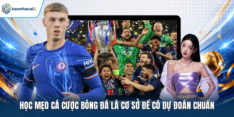 Mẹo Cá Cược Bóng Đá Tự Tin Chiến Thắng Cho Mọi Dân Chơi 1 Học mẹo cá cược bóng đá là cơ sở để có dự đoán chuẩn