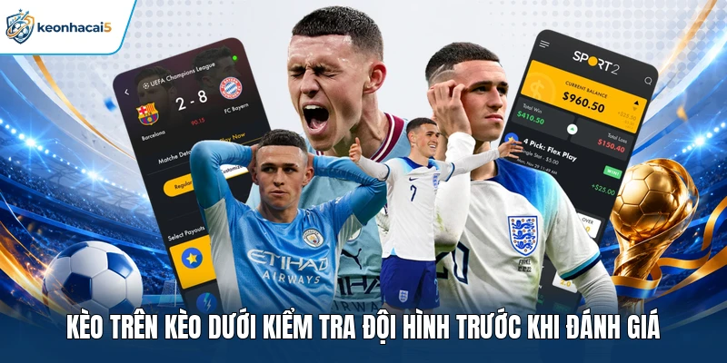Kèo trên kèo dưới kiểm tra đội hình trước khi đánh giá