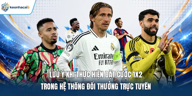 Lưu ý khi thực hiện đặt cược 1x2 trong hệ thống đổi thưởng trực tuyến