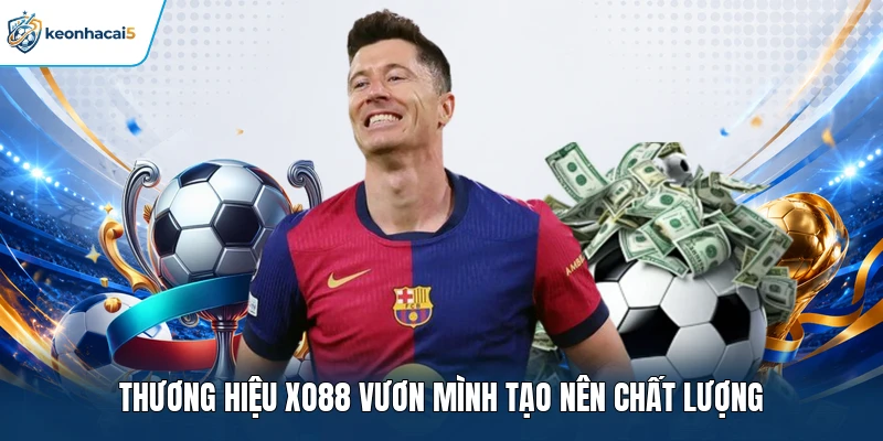Thương hiệu XO88 vươn mình tạo nên chất lượng