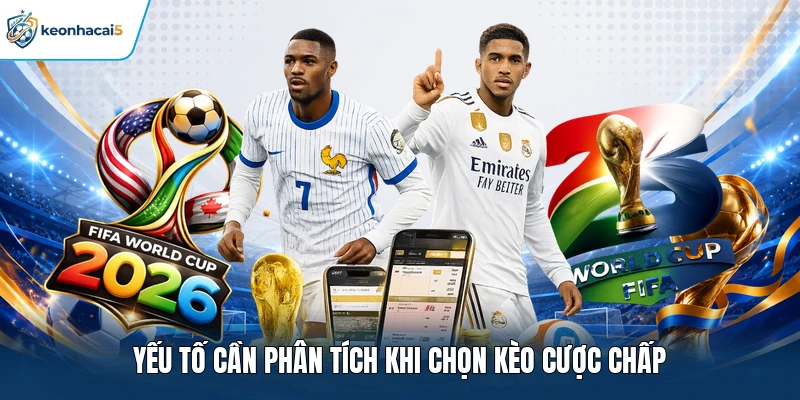 Yếu tố cần phân tích khi chọn kèo cược chấp