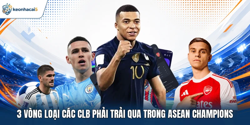 3 vòng loại các CLB phải trải qua trong ASEAN Champions