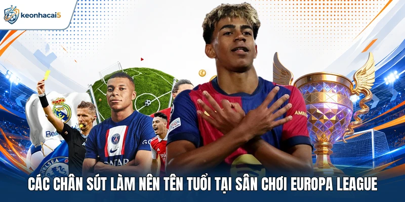 Các chân sút làm nên tên tuổi tại sân chơi Europa League