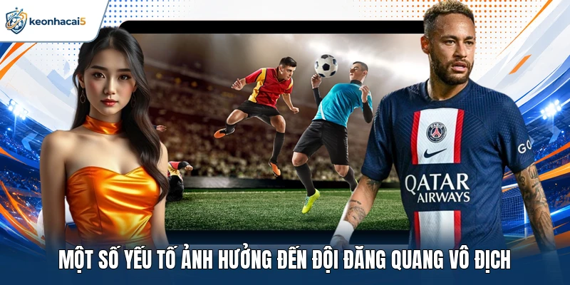 Một số yếu tố ảnh hưởng đến đội đăng quang vô địch
