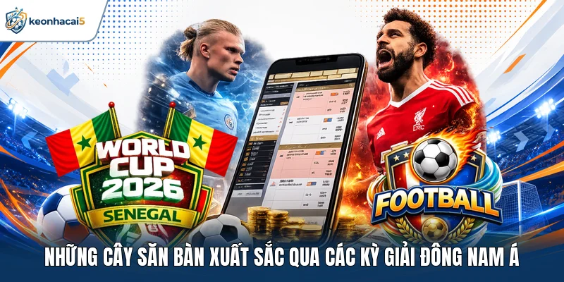 Những cây săn bàn xuất sắc qua các kỳ giải Đông Nam Á 