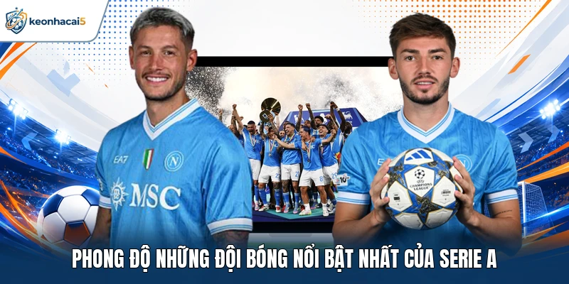 Phong độ những đội bóng nổi bật nhất của Serie A