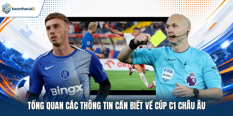 Cúp C1 Châu Âu - Lịch sử và sức hút của giải đấu lớn 1 Tổng quan các thông tin cần biết về cúp C1 Châu Âu